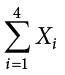 sigma-summation Underscript i equals 1 Overscript 4 End-Scripts Upper X Sub i